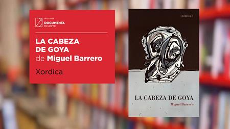 «La cabeza de Goya», de Miguel Barrero | 