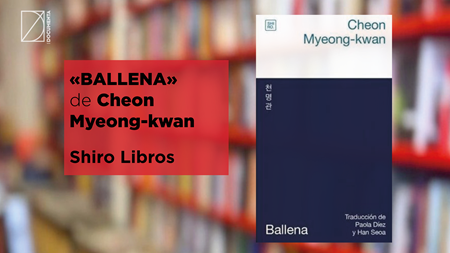 «Ballena» de Myeong-kwan Cheon. Traducció de Han Seoa i Paola Díez Cidoncha | 