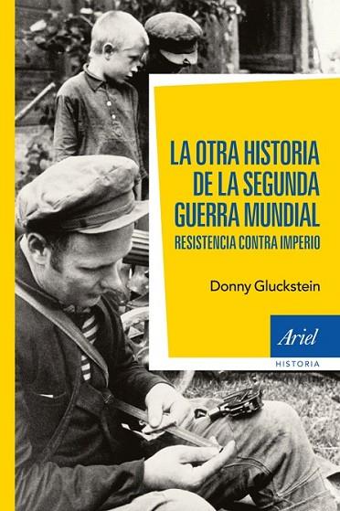 LA OTRA HISTORIA DE LA SEGUNDA GUERRA MUNDIAL | 9788434408470 | GLUCKSTEIN