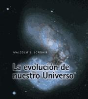 EVOLUCION DE NUESTRO UNIVERSO | 9788483230312 | LONGAIR