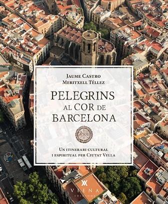 PELEGRINS AL COR DE BARCELONA | 9788483307557 | CASTRO/TÉLLEZ