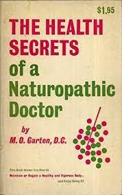THE HEALTH SECRETS OF A NATUROPATHIC DOCTOR | 9999900006735 | GARTEN, M O