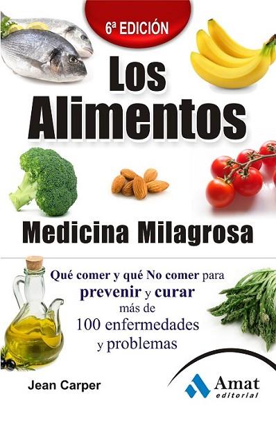 LOS ALIMENTOS MEDICINA MILAGROSA 6ª EDICION | 9788497353922 | CARPER, JEAN