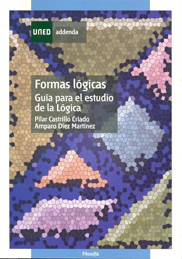 FORMAS LÓGICAS. GUÍA PARA EL ESTUDIO DE LA LÓGICA | 9788436258585 | CASTRILLO CRIADO, PILAR/DÍEZ MARTÍNEZ, AMPARO