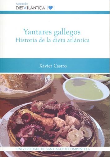YANTARES GALLEGOS: HISTORIA DE LA  DIETA ATLÁNTICA | 9788498873900 | CASTRO, XAVIER