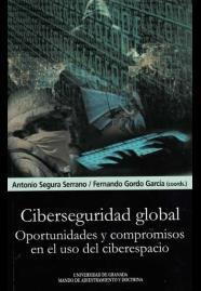 CIBERSEGURIDAD GLOBAL: OPORTUNIDADES Y COMPROMISOS | 9788433856005 | SEGURA/ GORDO