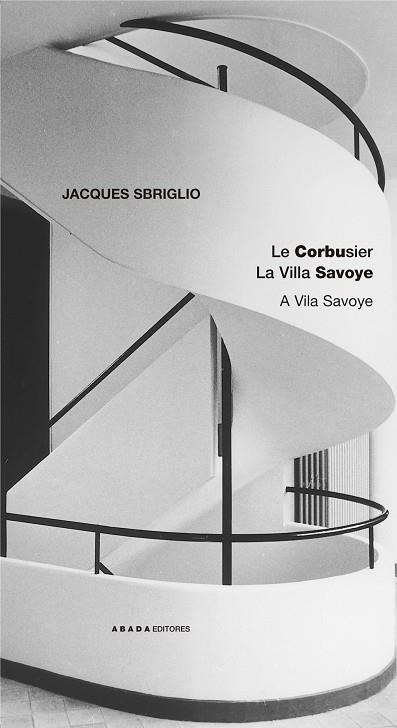 LE CORBUSIER.LA VILLA SAVOYE | 9788496258419 | JACQUES SBRIGLIO