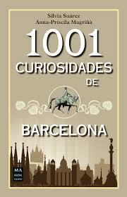 1001 CURIOSIDADES DE BARCELONA | 9788494650468 | SUÁREZ, SILVIA / MAGRIÑA, ANNA-PRICILA