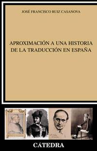 APROXIMACION HISTORIA TRADUCCION | 9788437618241 | RUIZ CASANOVA, JOSÚ