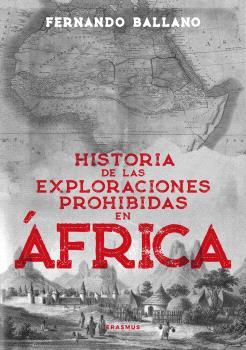 HISTORIA DE LAS EXPLORACINES PROHIBIDAS EN ÁFRICA | 9788410199934 | BALLANO GONZALO, FERNANDO