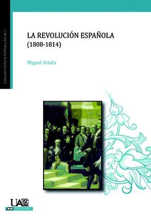 LA REVOLUCIÓN ESPAÑOLA (1808-1814) | 9788483441886 | ARTOLA GALLEGO, MIGUEL