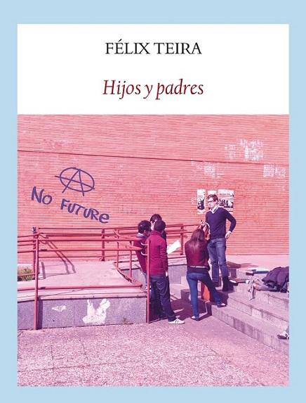 HIJOS Y PADRES | 9788494090653 | FÉIX TEIRA CUBEL