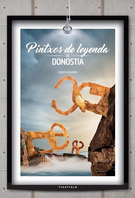 PINTXOS DE LEYENDA DE DONOSTIA | 9788498436853 | AZPEITIA, JOSEMA