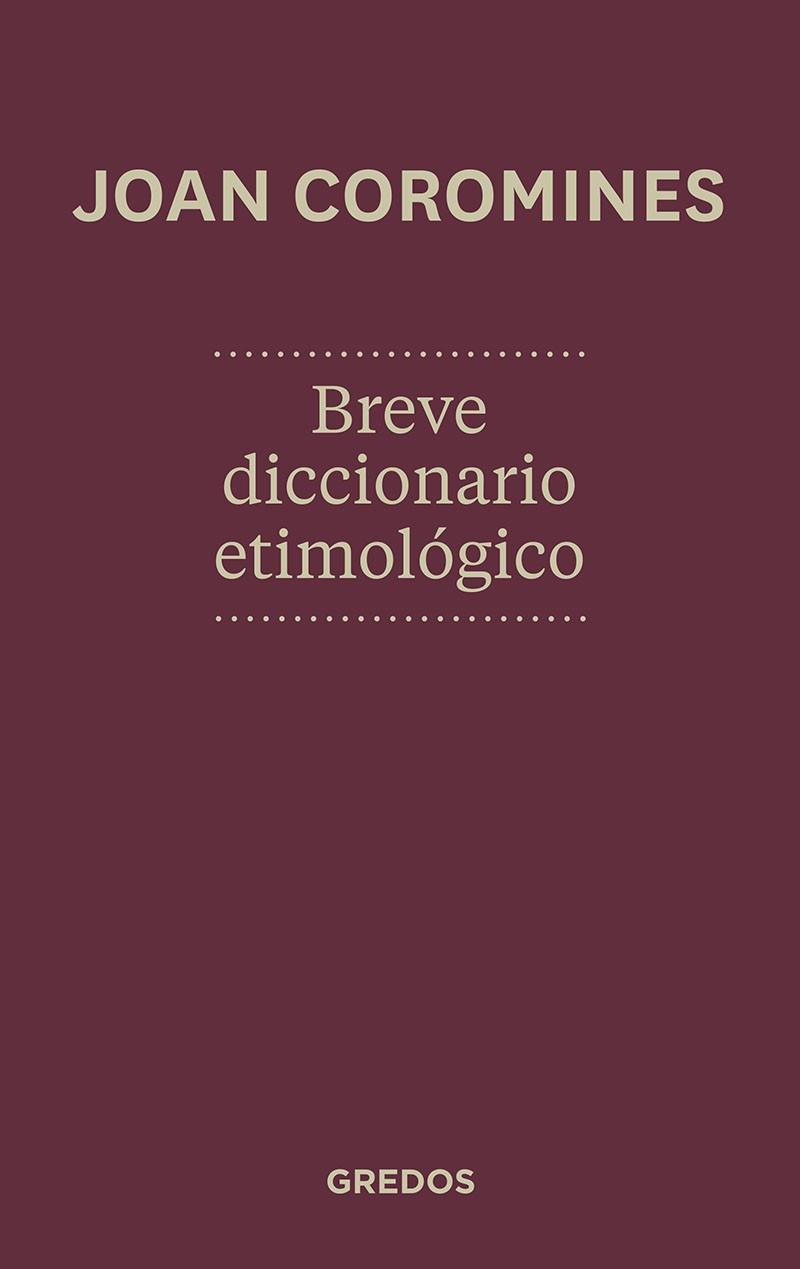 BREVE DICCIONARIO ETIMOLOGICO | 9788424923648 | COROMINES, JOAN