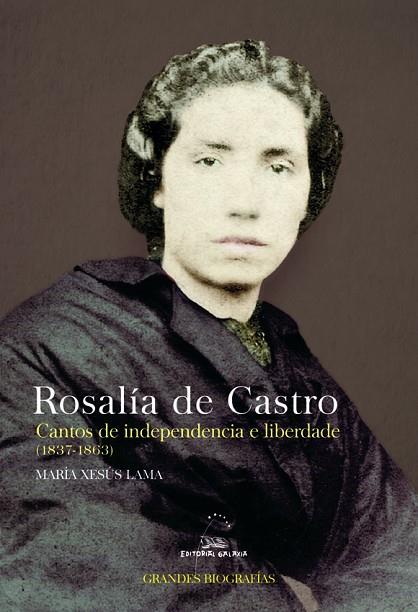ROSALIA DE CASTRO.CANTOS DE INDEPENDENCIA E LIBERDADE (GB) | 9788491510406 | LAMA, MARIA XESUS