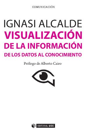 VISUALIZACIÓN DE LA INFORMACIÓN | 9788497884921 | ALCALDE PEREA, IGNASI