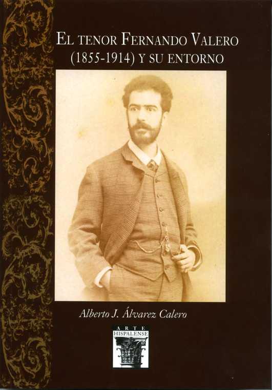 EL TENOR FERNANDO VALERO (1855-1914) Y SU ENTORNO | 9788477983415 | ÁLVAREZ CALERO, ALBERTO J.