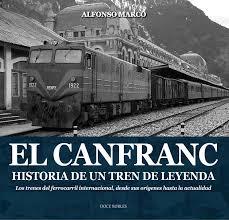 EL CANFRANC, HISTORIA DE UN TREN DE LEYENDA | 9788494755835 | MARCO PÉREZ, ALFONSO