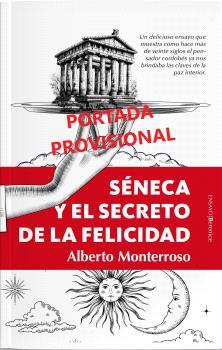 SÉNECA Y EL SECRETO DE LA FELICIDAD | 9788411316255 | MONTERROSO, ALBERTO