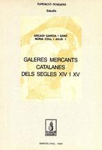GALERES MERCANTS CATALANES DELS S. XIV I XV | 9788479352264 | GARCIA SANZ, ARCADI/COLL JULIÀ, NÚRIA