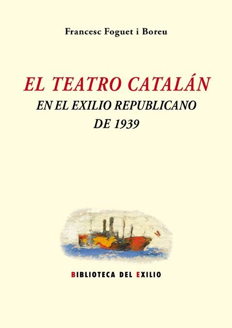 TEATRO CATALÁN EN EL EXILIO REPUBLICANO DE 1939, EL | 9788416685646 | FOGUET, FRANCESC