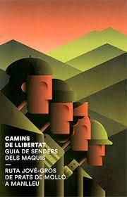 CAMINS DE LLIBERTAT. GUIA DE SENDERS DELS MAQUIS RUTA JOVÉ-GROS DE PRATS DE MOLL | 9788419695062 | MEMORIAL DEMOCRÀTIC