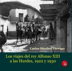 VIAJES DEL REY ALFONSO XIII A LAS HURDES, 1922 Y 1930 | 9788419159045 | SANCHEZ TARRAGO, CARLOS