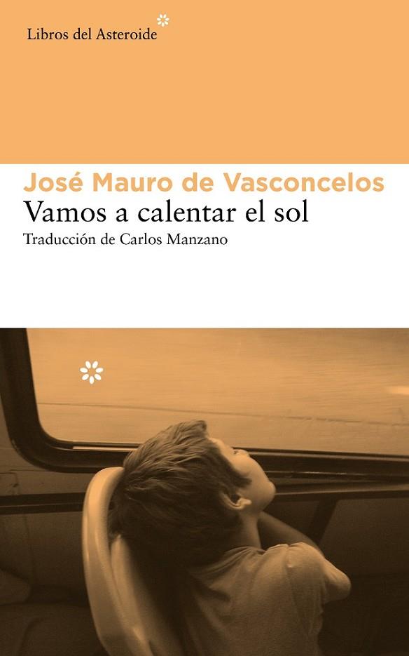 VAMOS A CALENTAR EL SOL | 9788415625742 | DE VASCONCELOS, JOSÉ MAURO