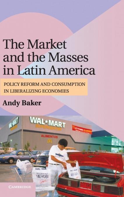 THE MARKET AND THE MASSES IN LATIN AMERICA | 9780521899680 | BAKER, ANDY