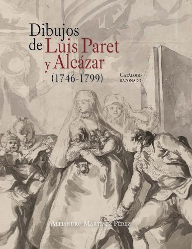 DIBUJOS DE LUIS PARET Y ALCÁZAR (1746-1799) | 9788415245773 | MARTÍNEZ PÉREZ, ALEJANDRO