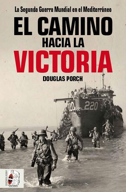 EL CAMINO HACIA LA VICTORIA | 9788494954030 | PORCH, DOUGLAS/PORCH, DOUGLAS