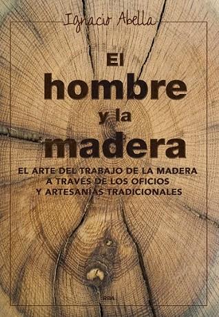 EL HOMBRE Y LA MADERA | 9788416267019 | ABELLA