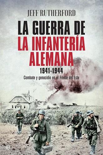 LA GUERRA DE LA INFANTERÍA ALEMANA 1941-1944 | 9788491640004 | RUTHERFORD, JEFF