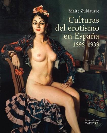 CULTURAS DEL EROSTISMO EN ESPAÑA 1898-1939 | 9788437633114 | ZUBIAURRE