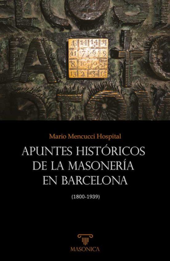 APUNTES HISTÓRICOS DE LA MASONERÍA EN BARCELONA | 9788418379994 | MENCUCCI HOSPITAL, MARIO