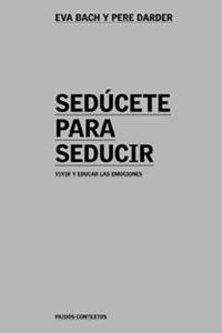 SEDUCETE PARA SEDUCIR | 9788449312526 | DARDER, P. Y BACH, E
