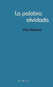 LA PALABRA OLVIDADA | 9788495881533 | PILAR ALTAMIRA