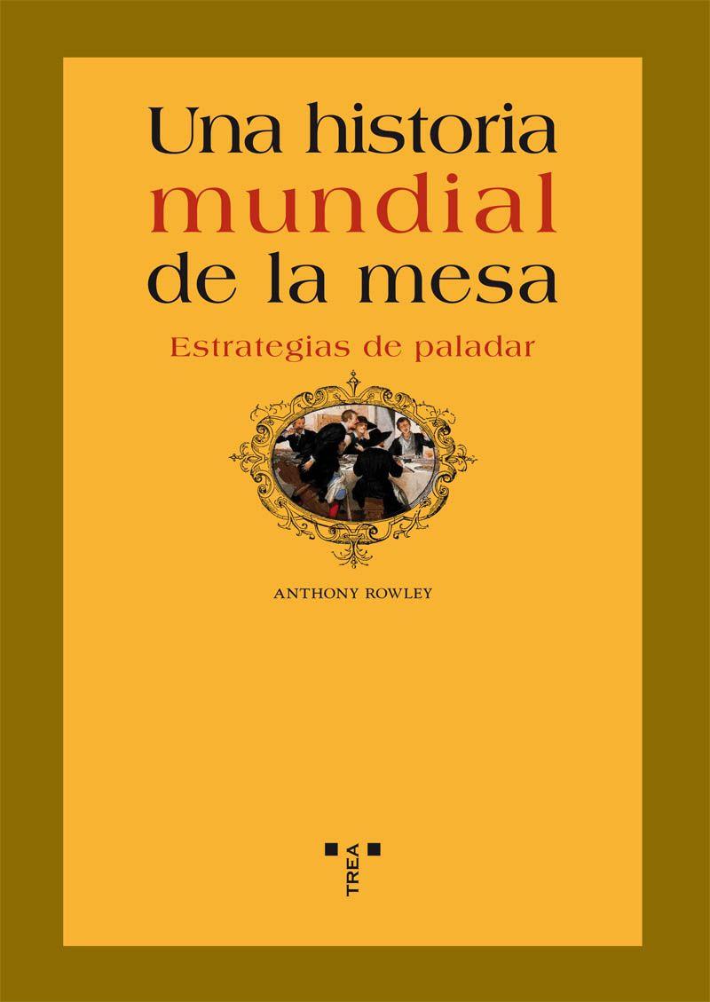 UNA Hª MUNDIAL DE LA MESA | 9788497044196 | ROWLEY