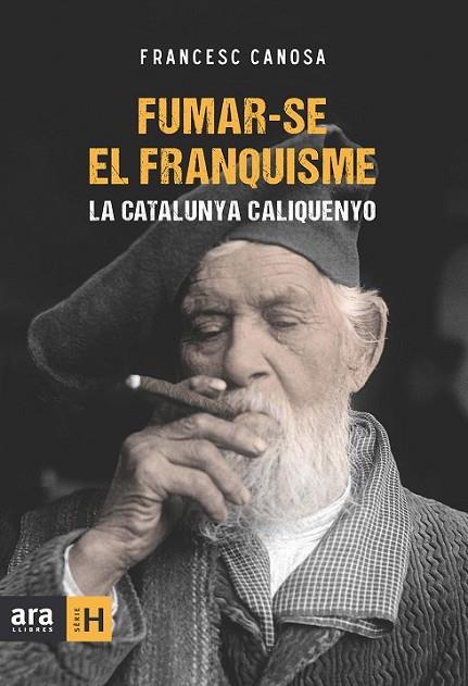 FUMAR-SE EL FRANQUISME: LA CATALUNYA CALIQUENYO | 9788415224259 | CANOSA,FRANCESC