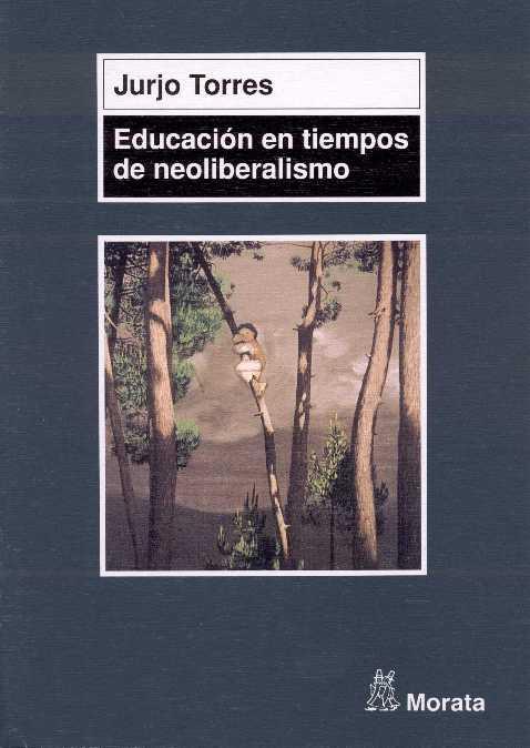 EDUCACION EN TIEMPOS NEOLIBERALI | 9788471124593 | TORRES,JURJO
