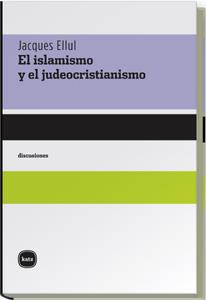 ISLAMISMO Y EL JUDEOCRISTIANISMO | 9788496859227 | ELLUL