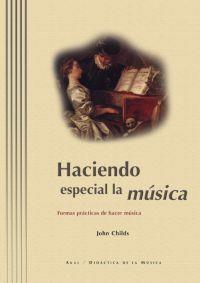 HACIENDO ESPECIAL LA MUSICA | 9788446009986 | JOHN CHILDS