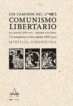 LOS CAMINOS DEL COMUNISMO LIBERTARIO EN ESPAÑA (1868-1937) | 9788418998041 | GONZALBO, MYRTILLE