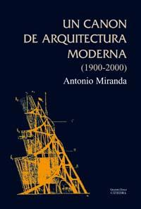 UNA CANON DE ARQUITECTURA MODERN | 9788437622507 | ANTONIO MIRANDA