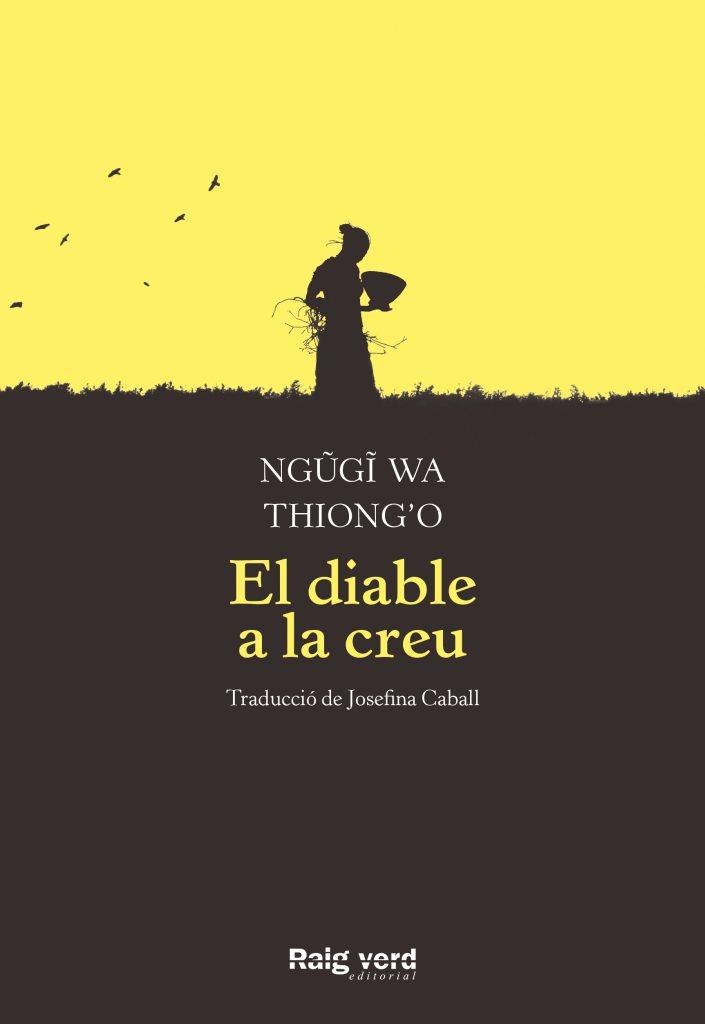CLUB DE LECTURA TRADUCTORS. «El diable a la creu» de Ngugi wa Thiong'o. Traducció de Josefina Caball - 