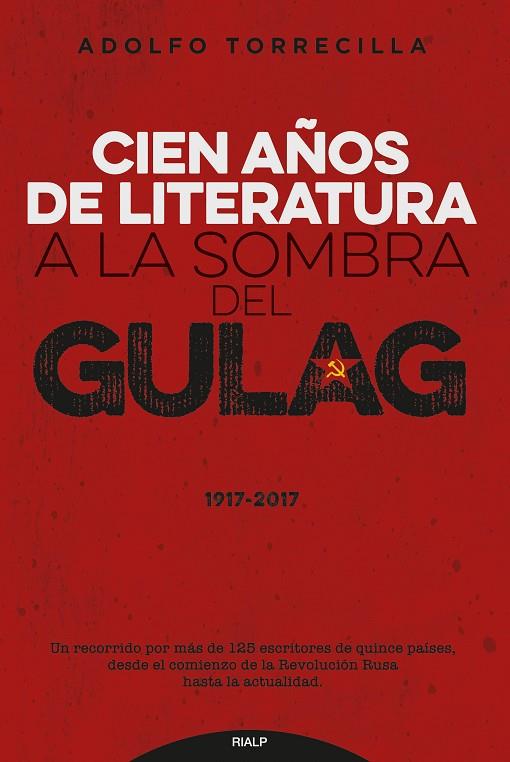 CIEN AÑOS DE LITERATURA A LA SOMBRA DEL GULAG (1917-2017) | 9788432149139 | TORRECILLA, ADOLFO