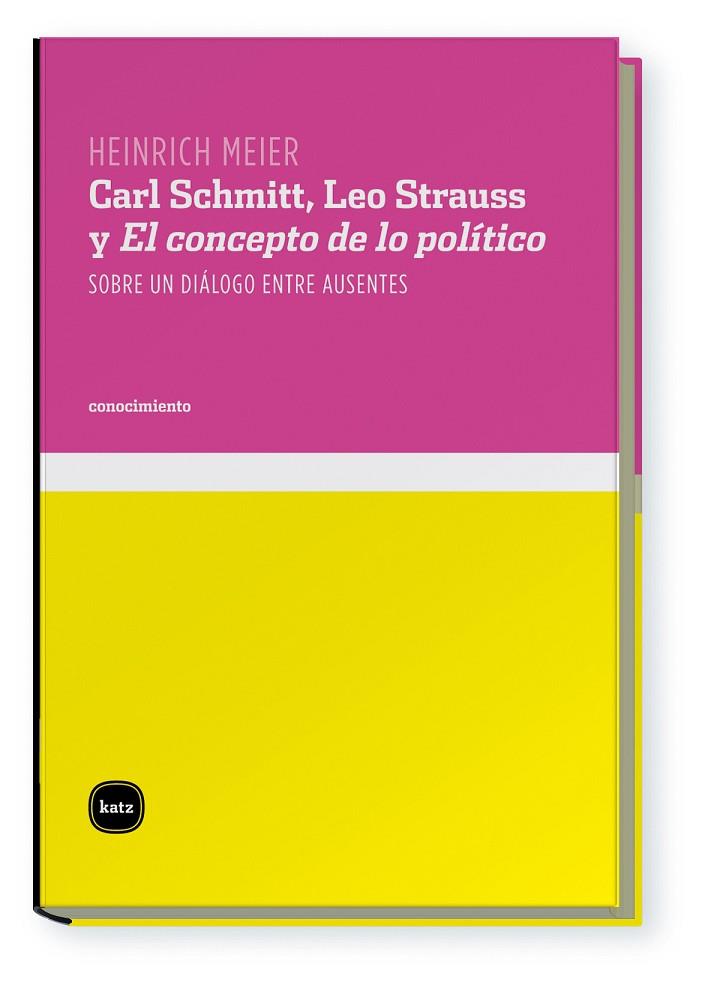 CARL SCHMITT, LEO STRAUSS Y EL CONCEPTO DE LO POLÍTICO | 9788496859395 | MEIER, HEINRICH