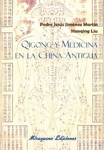 QIGONG Y MEDICINA EN LA CHINA ANTIGUA | 9788478134397 | JIMÉNEZ MARTIN, PEDRO JESUS/LIU, HAOQING