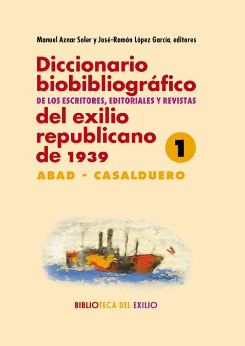 DICCIONARIO BIOBIBLIOGRÁFICO DE LOS ESCRITORES, EDITORIALES Y REVISTAS DEL EXILI | 9788416981113 | DIVERSOS