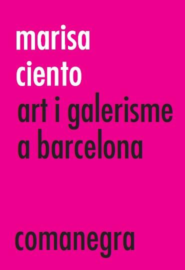 MARISA CIENTO. ART I GALERISME A BARCELONA | 9788416605279 | MINGUET BATLLORI, JOAN M./ORTINEZ, LUISA